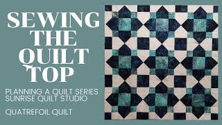 Planning a Quilt Part 4  Sewing the Quatrefoil Quilt Top [upl. by Iclek462]