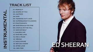 Ed Sheeran Greatest Hits  Best Of Ed Sheeran Playlist 2018 Instrumental [upl. by Nynnahs479]