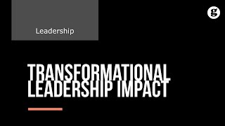 Impact of Transformational Leadership [upl. by Meean]