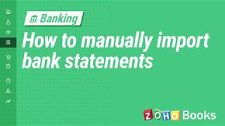 How to Manually Import Bank Statements into Zoho Books [upl. by Nadeen]