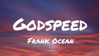 Frank Ocean  Godspeed Lyrics [upl. by Timmons]