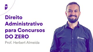 Direito Administrativo para Concursos DO ZERO – Prof Herbert Almeida [upl. by Ammeg902]