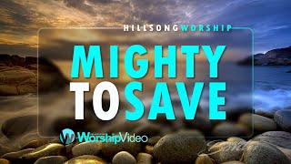 Mighty To Save  Hillsong Worship With Lyrics [upl. by Rocca]