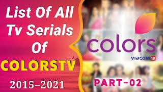 List Of All COLORS TV Serials 2015 To 2021  Part 2 [upl. by Britte]