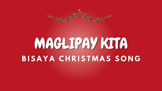 MAGLIPAY KITA  Lyrics  BISAYA CHRISTMAS SONG [upl. by Lemieux]