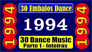 30 EMBALOS de 1994 Músicas Inteiras DANCE MUSIC Parte 01 [upl. by Atsev941]