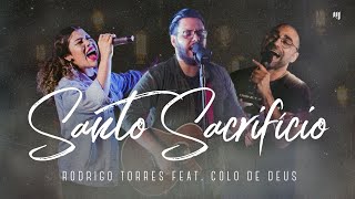 Santo Sacrifício  Rodrigo Torres feat Colo de Deus Clipe Oficial [upl. by Adnolay329]