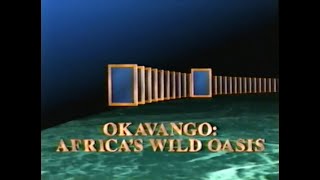 National Geographic Worlds Last Great Places Okavango Africas Wild Oasis 1996 [upl. by Yanrahc]