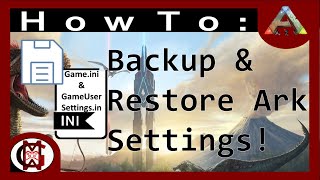 Backup and Restore Ark Settings HowTo for Ark Survival Evolved [upl. by Hembree498]