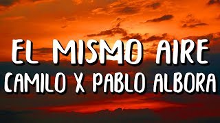 Camilo Pablo Alborán  El Mismo Aire LetraLyrics [upl. by Alliuqahs631]