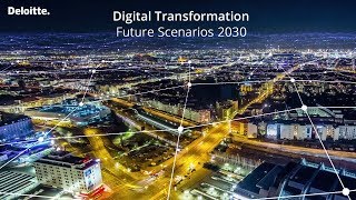 Digital Transformation Future Scenarios 2030  Deloitte [upl. by Tali]