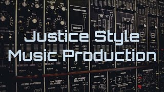 How to produce music that sounds like Justice [upl. by Nolita410]