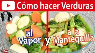 CÓMO HACER VERDURAS AL VAPOR Y A LA MANTEQUILLA  VickyRecetaFacil [upl. by Ardnuassac]