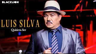 Luis Silva  Quisiera Ser Audio Oficial [upl. by Elmaleh806]