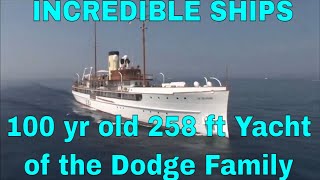 25878m USBuilt Dodge Family MegaYacht is 100 YearsOld and SteamDriven [upl. by Saundra]