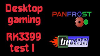 Desktop gaming on RK3399 T4 in this case PART 1 [upl. by Carbo]