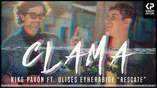 Kike Pavón ft Ulises Eyherabide  RESCATE   Clama Video Oficial [upl. by Judith93]