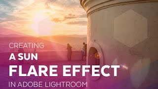 Creating a Sun Flare Effect in Adobe Lightroom [upl. by Irakuy861]