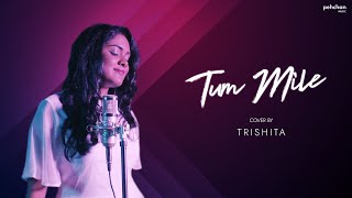 Tum Mile  Unplugged Cover  Trishita Recs  Pritam  Emraan Hashmi  Soha Ali Khan [upl. by Scotney]