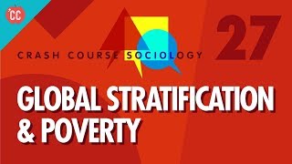 Global Stratification amp Poverty Crash Course Sociology 27 [upl. by Dallman670]