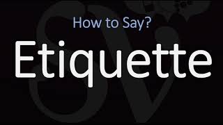 How to Pronounce Etiquette CORRECTLY Meaning amp Pronunciation [upl. by Ziladnerb]