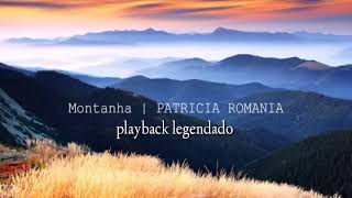 MONTANHA PLAYBACK LEGENDADO PATRÍCIA ROMANIA [upl. by Ilil]