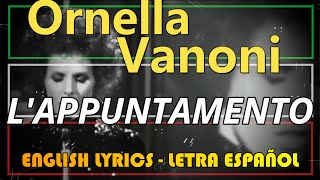 LAPPUNTAMENTO  Ornella Vanoni 1970 Letra Español English Lyrics Testo italiano [upl. by Feola]