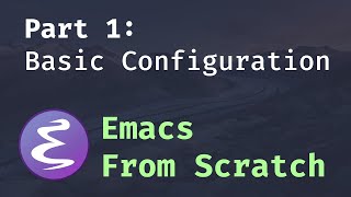 Emacs From Scratch 1  Getting Started with a Basic Usable Configuration [upl. by Bowerman393]