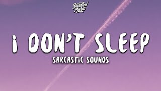 Sarcastic Sounds  I Dont Sleep Lyrics [upl. by Modesty82]