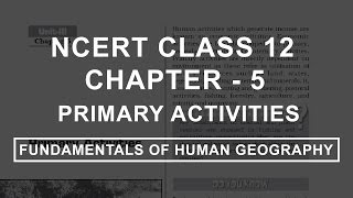 Primary Activities  Chapter 5 Geography NCERT Class 12 [upl. by Chane]