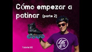 CÓMO APRENDER A PATINAR  Parte 2 [upl. by Gyatt210]