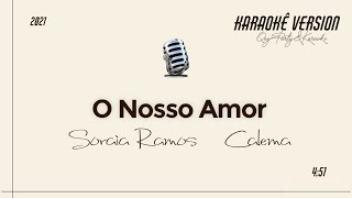 O NOSSO AMOR  SORAIA RAMOS x CALEMA  KARAOKÊ [upl. by Anide]