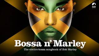 Bossa n´ Marley The Sexiest Bossa Nova Songbook of Bob Marley [upl. by Yevreh]