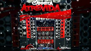 ELETRONICA PANCADAO  CD CARRETA ATREVIDA  DJ ALCIDES CASCO [upl. by Millham]