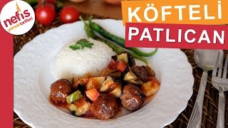 Fırında Köfteli Patlıcan Yemeği  Fırın Yemekleri  Nefis Yemek Tarifleri [upl. by Iel]