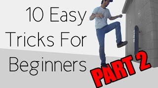 10 Easy Beginner Skateboard Tricks PART 2 [upl. by Ronald]