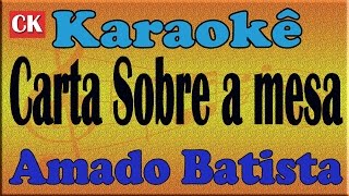 Amado Batista  Carta Sobre a mesa  Karaoke [upl. by Demodena668]