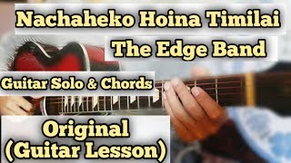 Nachaheko Hoina Timilai  The Edge Band  Guitar Lesson  Solo amp Chords  Complete Tutorial [upl. by Einnej]