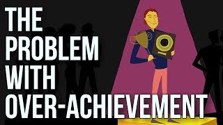 The Problem With Overachievement [upl. by Remlap976]