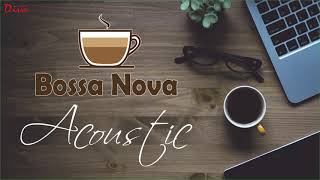 Acoustic Bossa Nova  Bossa Nova Covers Popular Songs  Bossa Nova Relaxing Music [upl. by Haodnanehs]