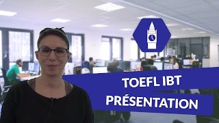 Le TOEFL IBT Présentation  Anglais [upl. by Notnirb]