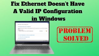 Fix Ethernet Doesn’t Have A Valid IP Configuration in Windows [upl. by Haimerej]