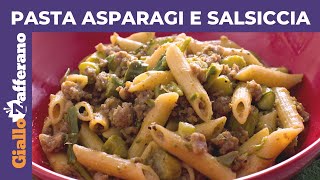 PASTA ASPARAGI E SALSICCIA PRONTA IN 20 MINUTI [upl. by Lytle]