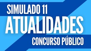 Atualidades para Concursos  Simulado 11 [upl. by Idnat32]