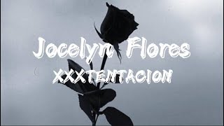 XXXTENTACION  Jocelyn Flores Clean  Lyrics [upl. by Aiceila]