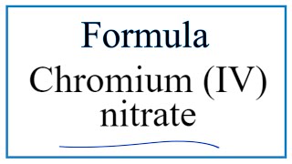 How to Write the Formula for Chromium IV nitrate [upl. by Faustina735]