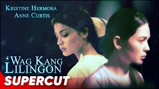 Wag Kang Lilingon  Anne Curtis Kristine Hermosa  Supercut [upl. by Nednal]