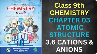 36 Cations and Anions Atomic Structure Chapter 3 Chemistry Class 9 FBISE New Syllabus 2024 [upl. by Casimir458]