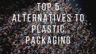 TOP 5 Alternatives To Plastic Packaging [upl. by Leena]