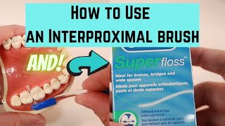 How to use an interproximal brush and superfloss [upl. by Norym]